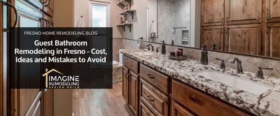 Guest Bathroom Remodeling in Fresno - Cost, Ideas and Mistakes to Avoid